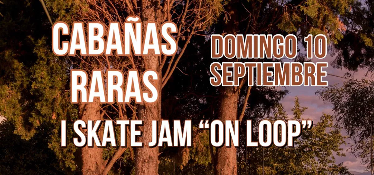 Imagen del cartel Skate Jam “On Loop” Cabañas Raras
