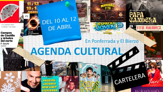 Agenda cultural y de eventos en Ponferrada y El Bierzo planes de ocio y cartelera para el fin de semana del 10 al 12 de abril Agenda cultural y de eventos en Ponferrada y El Bierzo planes de ocio y cartelera para el fin de semana del 10 al 12 de abril