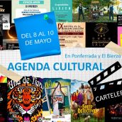 Agenda cultural y de eventos en Ponferrada y El Bierzo planes de ocio y cartelera para el fin de semana del 8 al 10 de mayo