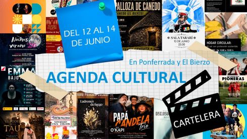Agenda cultural y de eventos en Ponferrada y El Bierzo planes de ocio y cartelera para el fin de semana del 12 al 14 de junio Agenda cultural y de eventos en Ponferrada y El Bierzo planes de ocio y cartelera para el fin de semana del 12 al 14 de junio